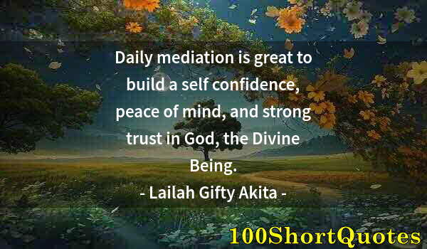 Quote by Albert Einstein: Daily mediation is great to build a self confidence, peace of mind, and strong trust in God, the Div...