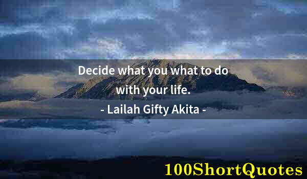 Quote by Albert Einstein: Decide what you what to do with your life.