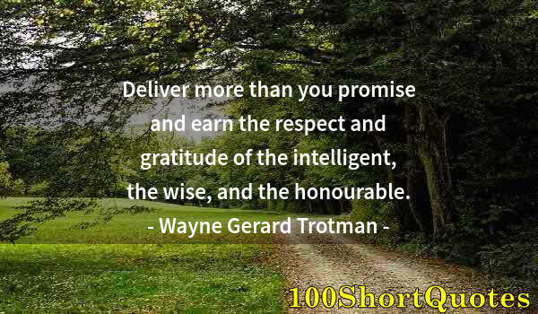 Quote by Albert Einstein: Deliver more than you promise and earn the respect and gratitude of the intelligent, the wise, and t...