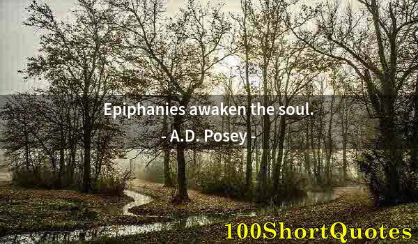 Quote by Albert Einstein: Epiphanies awaken the soul.