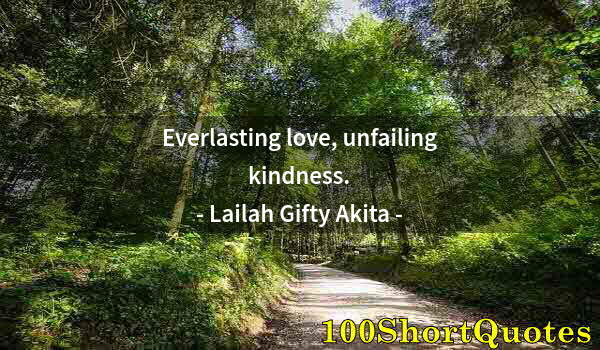 Quote by Albert Einstein: Everlasting love, unfailing kindness.