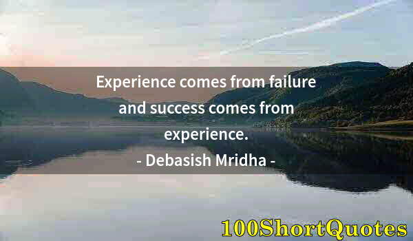 Quote by Albert Einstein: Experience comes from failure and success comes from experience.