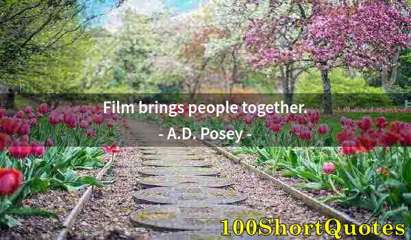 Quote by Albert Einstein: Film brings people together.