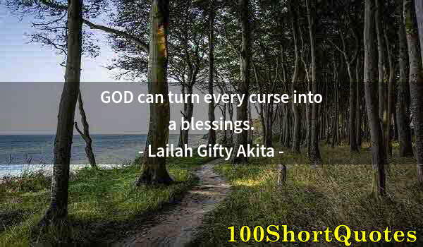 Quote by Albert Einstein: GOD can turn every curse into a blessings.