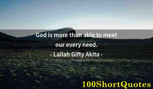 Quote by Albert Einstein: God is more than able to meet our every need.