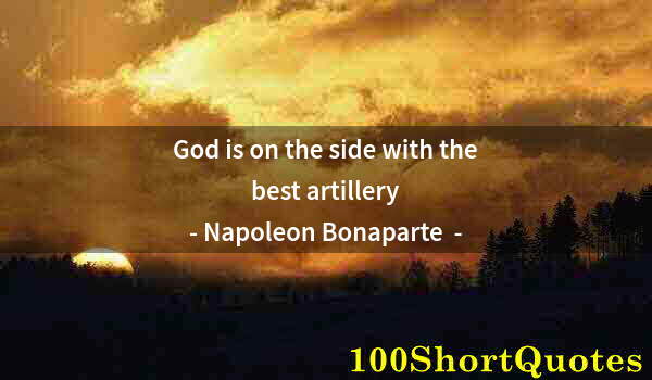 Quote by Albert Einstein: God is on the side with the best artillery