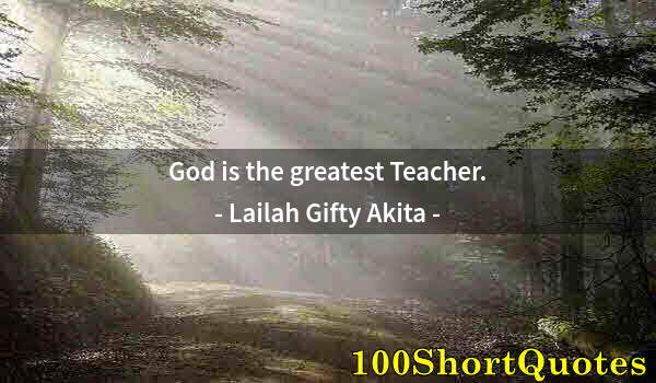 Quote by Albert Einstein: God is the greatest Teacher.