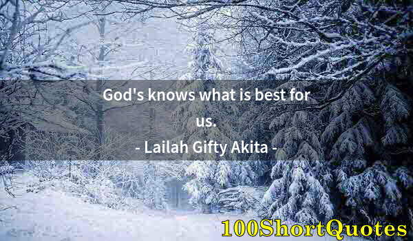 Quote by Albert Einstein: God's knows what is best for us.