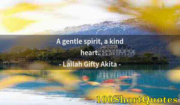 Quote by Albert Einstein: A gentle spirit, a kind heart.