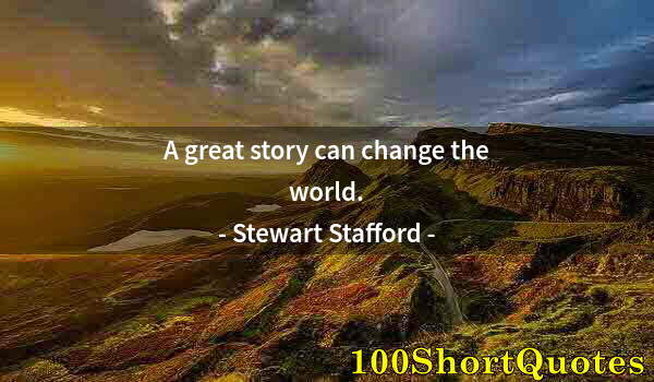 Quote by Albert Einstein: A great story can change the world.