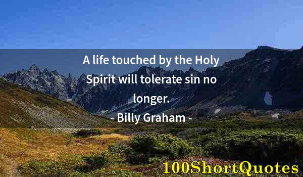 Quote by Albert Einstein: A life touched by the Holy Spirit will tolerate sin no longer.