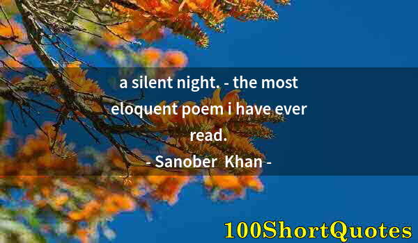 Quote by Albert Einstein: a silent night. - the most eloquent poem i have ever read.