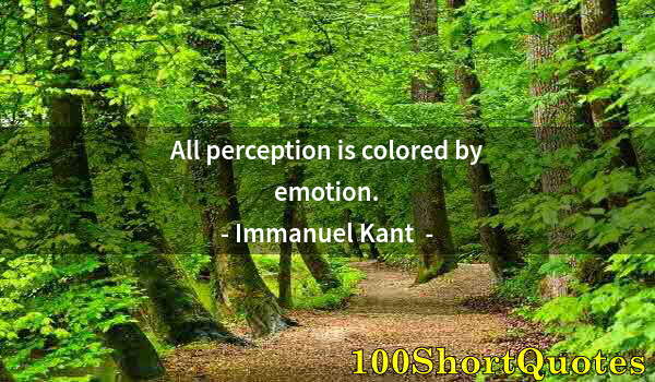 Quote by Albert Einstein: All perception is colored by emotion.