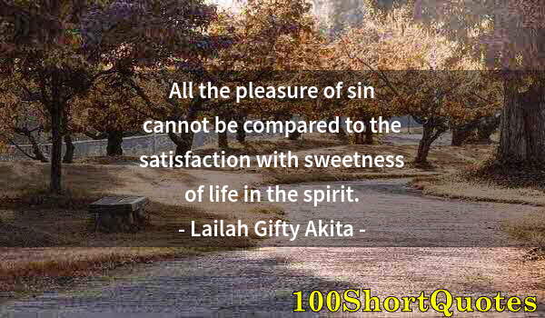 Quote by Albert Einstein: All the pleasure of sin cannot be compared to the satisfaction with sweetness of life in the spirit.