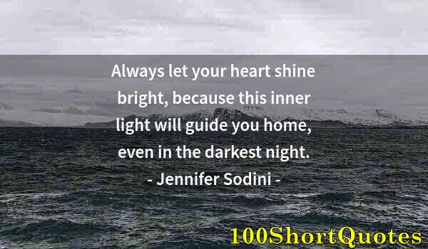 Quote by Albert Einstein: Always let your heart shine bright, because this inner light will guide you home, even in the darkes...