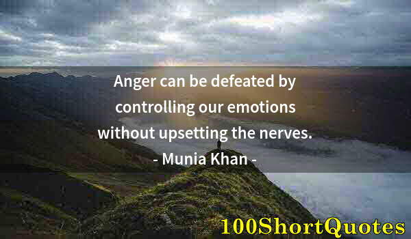 Quote by Albert Einstein: Anger can be defeated by controlling our emotions without upsetting the nerves.