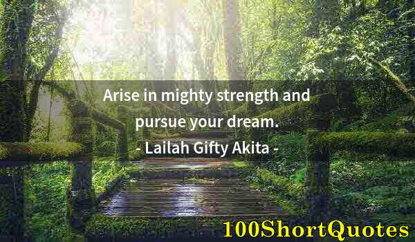 Quote by Albert Einstein: Arise in mighty strength and pursue your dream.