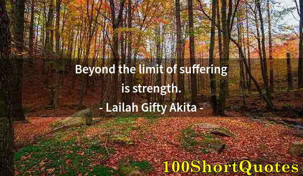 Quote by Albert Einstein: Beyond the limit of suffering is strength.