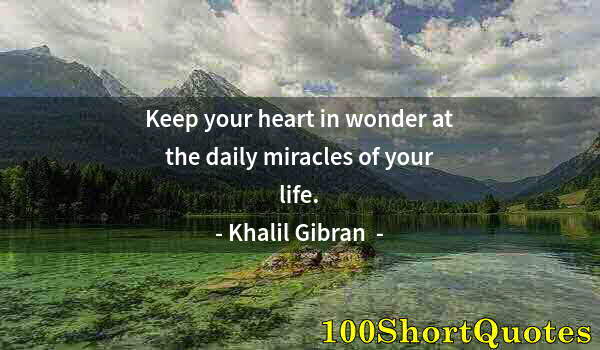 Quote by Albert Einstein: Keep your heart in wonder at the daily miracles of your life.