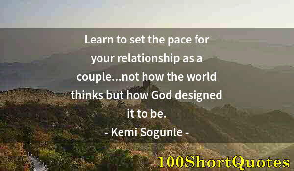 Quote by Albert Einstein: Learn to set the pace for your relationship as a couple...not how the world thinks but how God desig...