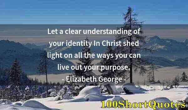 Quote by Albert Einstein: Let a clear understanding of your identity In Christ shed light on all the ways you can live out you...