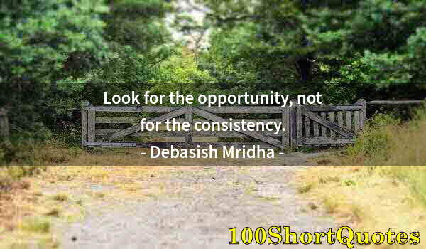 Quote by Albert Einstein: Look for the opportunity, not for the consistency.