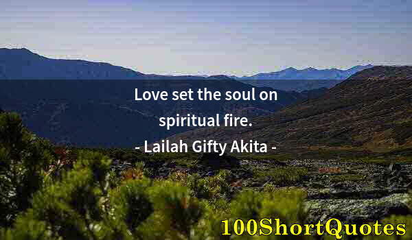 Quote by Albert Einstein: Love set the soul on spiritual fire.