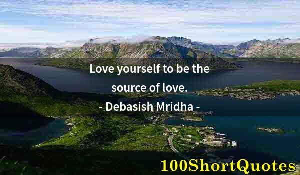 Quote by Albert Einstein: Love yourself to be the source of love.