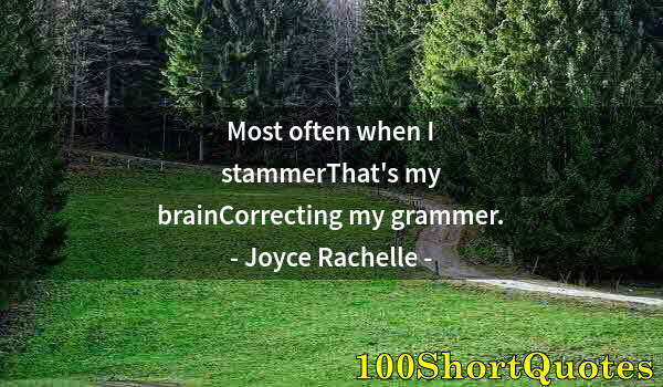 Quote by Albert Einstein: Most often when I stammerThat's my brainCorrecting my grammer.