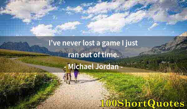 Quote by Albert Einstein: I've never lost a game I just ran out of time.