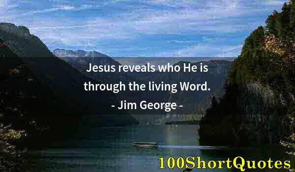 Quote by Albert Einstein: Jesus reveals who He is through the living Word.