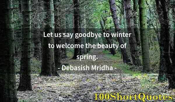 Quote by Albert Einstein: Let us say goodbye to winter to welcome the beauty of spring.