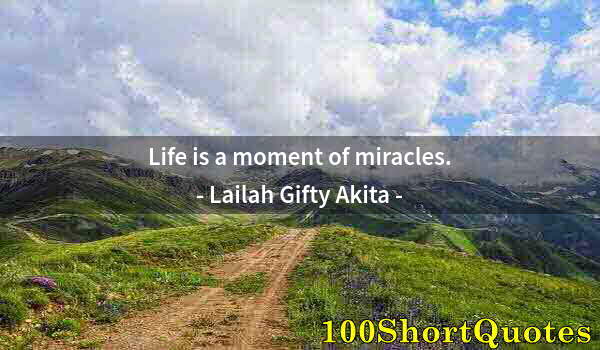 Quote by Albert Einstein: Life is a moment of miracles.