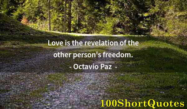 Quote by Albert Einstein: Love is the revelation of the other person's freedom.