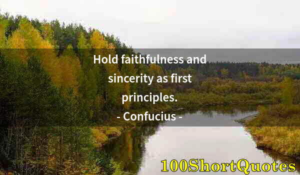 Quote by Albert Einstein: Hold faithfulness and sincerity as first principles.