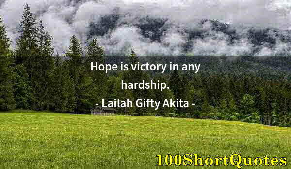 Quote by Albert Einstein: Hope is victory in any hardship.