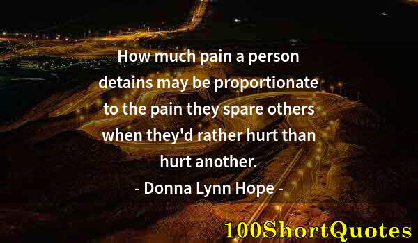 Quote by Albert Einstein: How much pain a person detains may be proportionate to the pain they spare others when they'd rather...