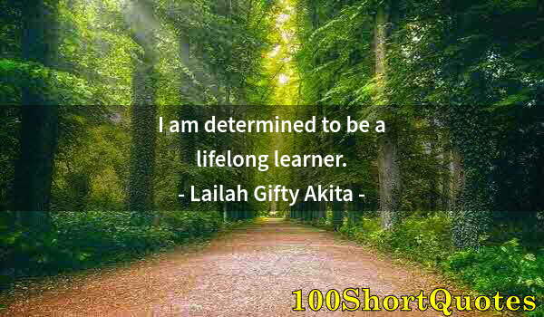 Quote by Albert Einstein: I am determined to be a lifelong learner.