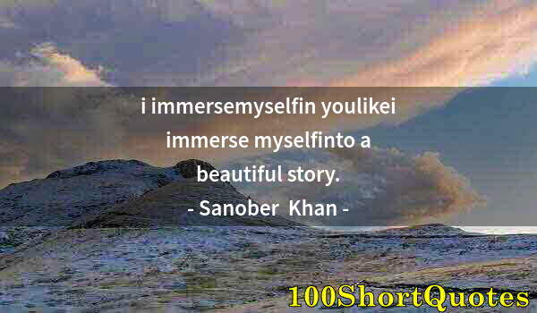 Quote by Albert Einstein: i immersemyselfin youlikei immerse myselfinto a beautiful story.