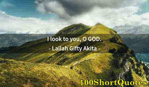 Quote by Albert Einstein: I look to you, O GOD.