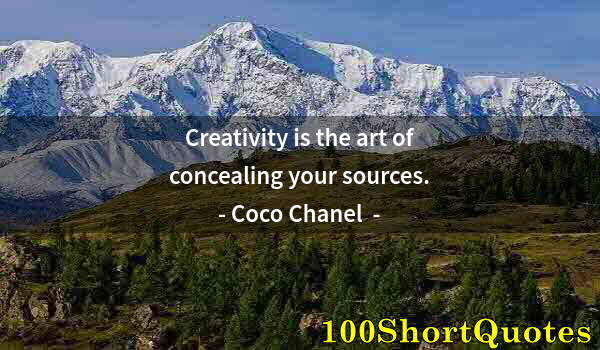 Quote by Albert Einstein: Creativity is the art of concealing your sources.