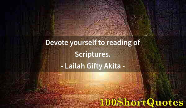 Quote by Albert Einstein: Devote yourself to reading of Scriptures.