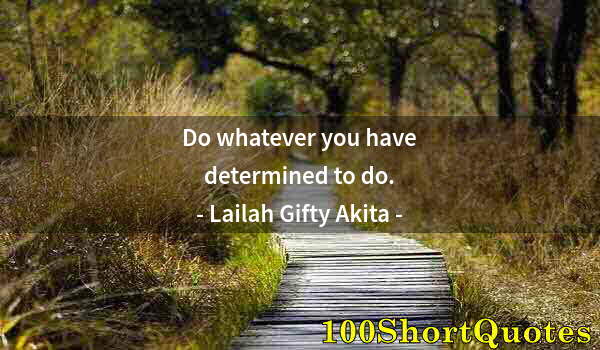 Quote by Albert Einstein: Do whatever you have determined to do.