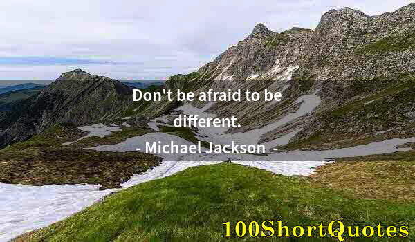 Quote by Albert Einstein: Don't be afraid to be different.