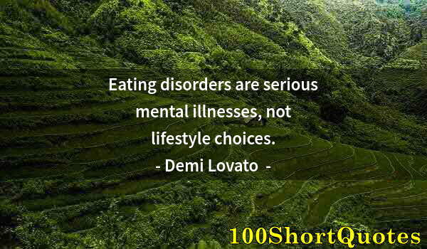 Quote by Albert Einstein: Eating disorders are serious mental illnesses, not lifestyle choices.