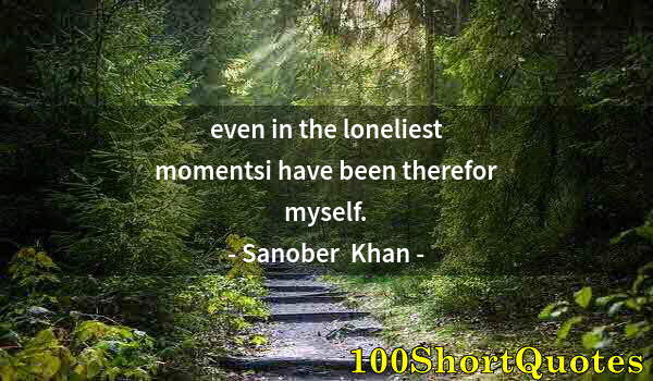 Quote by Albert Einstein: even in the loneliest momentsi have been therefor myself.