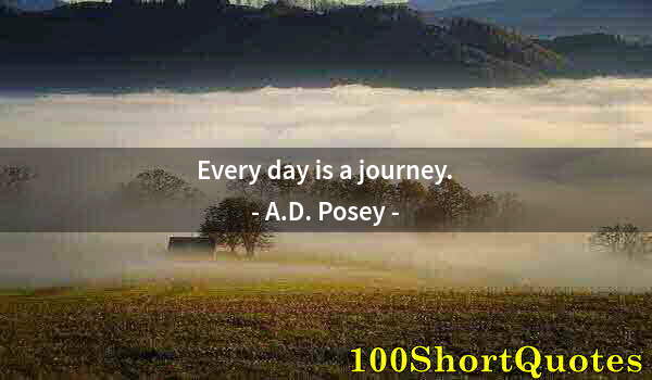 Quote by Albert Einstein: Every day is a journey.