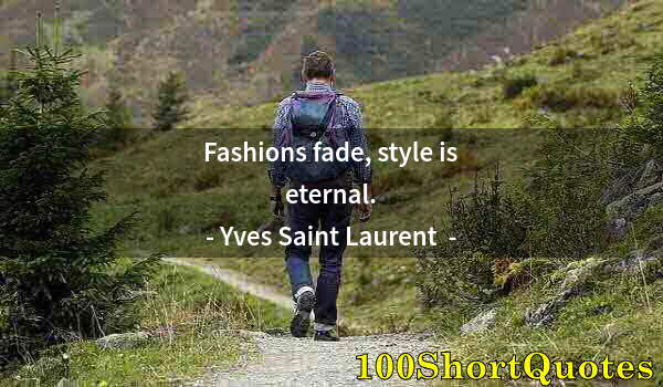 Quote by Albert Einstein: Fashions fade, style is eternal.