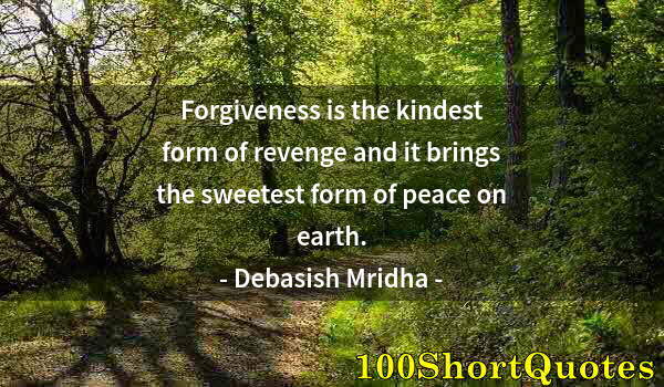 Quote by Albert Einstein: Forgiveness is the kindest form of revenge and it brings the sweetest form of peace on earth.