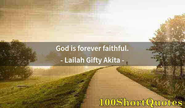 Quote by Albert Einstein: God is forever faithful.